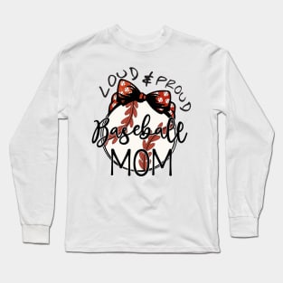 Loud & Proud Baseball Mom Long Sleeve T-Shirt